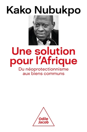 Une solution pour l'Afrique : du néoprotectionnisme aux biens communs - Kako Nubukpo