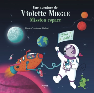Une aventure de Violette Mirgue. Mission espace - Marie-Constance Mallard