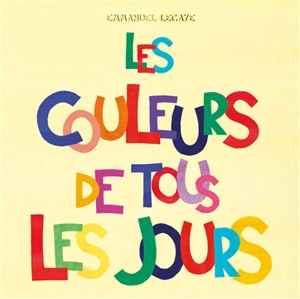 Les couleurs de tous les jours - Emmanuel Lecaye