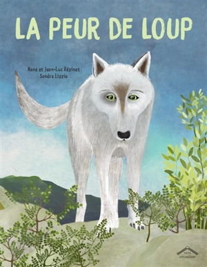 La peur de Loup - Nane Vézinet