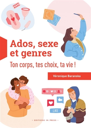 Ados, sexe et genres : ton corps, tes choix, ta vie ! - Véronique Baranska