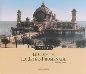 Le casino de la Jetée-Promenade : Nice - Jean-Paul Potron