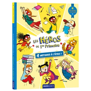 Les héros de 1re primaire. 4 histoires à l'école ! : niveau lecture 1 - Alexia Romatif