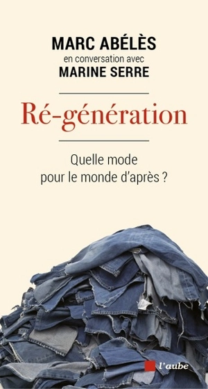 Ré-génération : quel mode pour le monde d'après ? - Marc Abélès