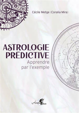 Astrologie prédictive : apprendre par l'exemple - Coralia Mira