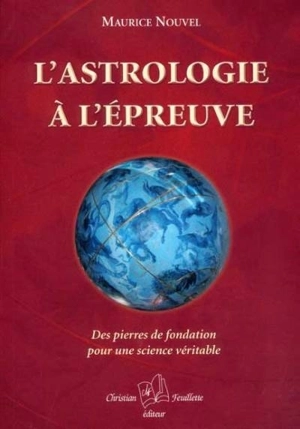 L'astrologie à l'épreuve : des pierres de fondation pour une science véritable - Maurice Nouvel