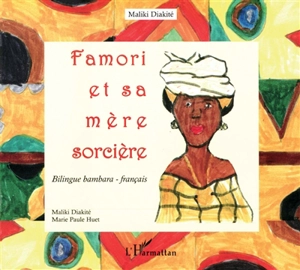 Famori et sa mère la sorcière - Maliki Diakité