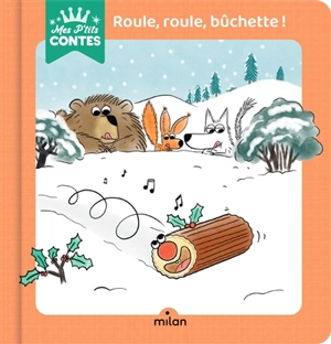 Roule, roule, bûchette ! - Agnès Cathala