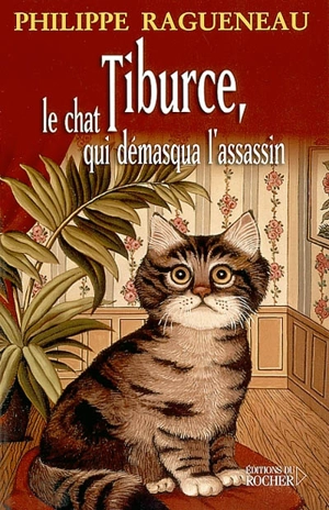 Tiburce, le chat qui démasqua l'assassin - Philippe Ragueneau