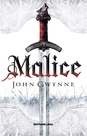 Le livre des Terres bannies. Vol. 1. Malice - John Gwynne