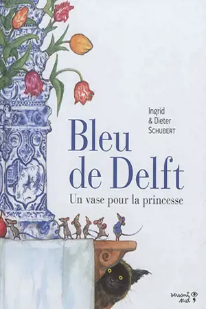 Bleu de Delft : un vase pour la princesse - Ingrid Schubert