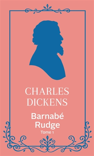 Barnabé Rudge. Vol. 1 - Charles Dickens