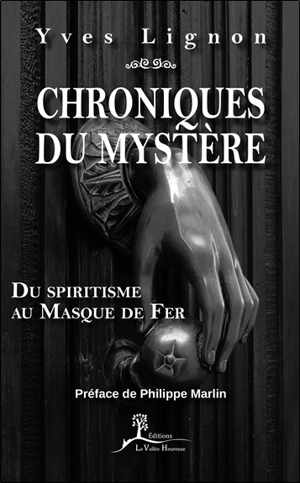 Chroniques du mystère : du spiritisme au Masque de fer - Yves Lignon