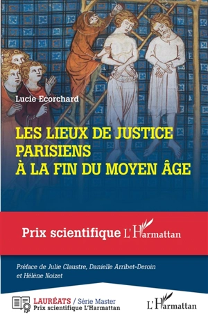 Les lieux de justice parisiens à la fin du Moyen Age - Lucie Ecorchard