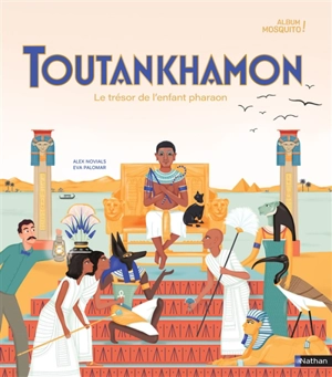 Toutankhamon : le trésor de l'enfant pharaon - Alex Novials