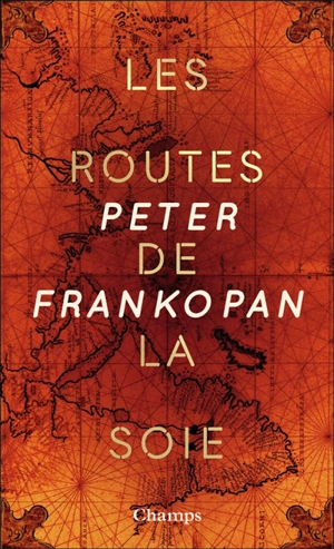 Les routes de la soie : l'histoire du coeur du monde - Peter Frankopan