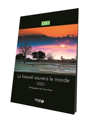 Géo : calendrier 2023 : la beauté sauvage sauvera le monde - Géo (périodique)