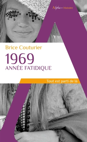 1969, année fatidique : tout est parti de là - Brice Couturier