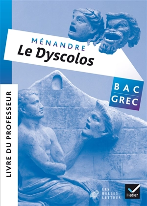 Le Dyscolos, Ménandre : livre du professeur - Stéphanie Térasse-Alami