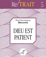 Dieu est patient - Paul-Dominique Marcovits