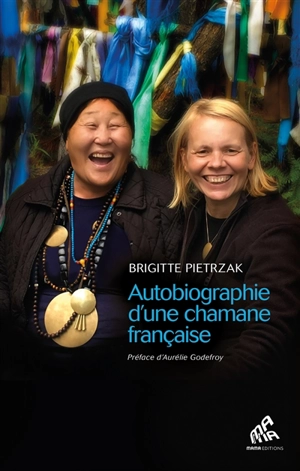 Autobiographie d'une chamane française - Brigitte Pietrzak