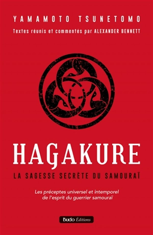 Hagakure : la sagesse secrète du samouraï : les préceptes universel et intemporel de l'esprit du guerrier samouraï - Tsunetomo Yamamoto