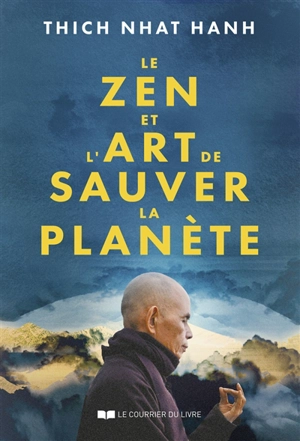 Le zen et l'art de sauver la planète - Thich Nhât Hanh