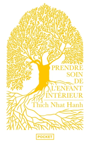 Prendre soin de l'enfant intérieur : faire la paix avec soi - Thich Nhât Hanh