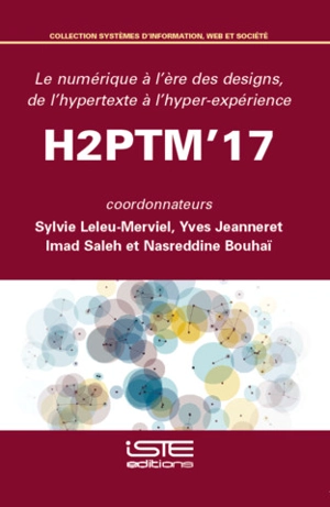 Le numérique à l'ère des designs, de l'hypertexte à l'hyper-expérience : actes de H2PTM'17 : 18, 19 et 20 octobre 2017 à Arenberg Creative Mine - Conférence internationale Hypertextes et hypermédias (14 ; 2017 ; Wallers-Arenberg, Nord)