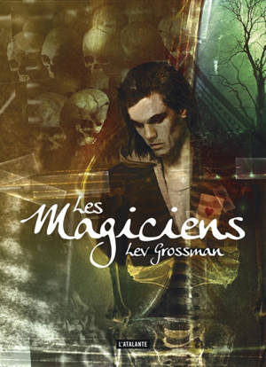 Les magiciens. Vol. 1. Les magiciens - Lev Grossman