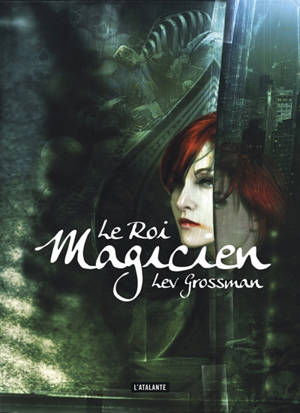 Les magiciens. Vol. 2. Le roi magicien - Lev Grossman