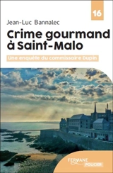 Une enquête du commissaire Dupin. Crime gourmand à Saint-Malo - Jean-Luc Bannalec