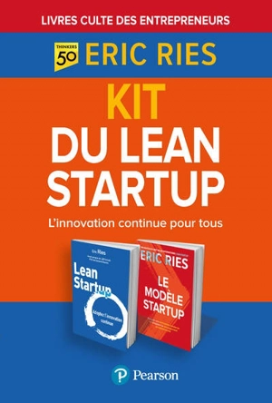 Kit du lean startup : l'innovation continue pour tous : Eric Ries, 50 thinkers, livres culte des entrepreneurs - Eric Ries