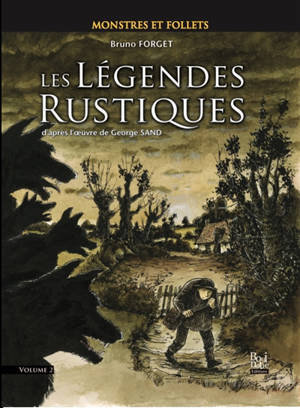 Les légendes rustiques. Vol. 2. Monstres et follets - Bruno Forget