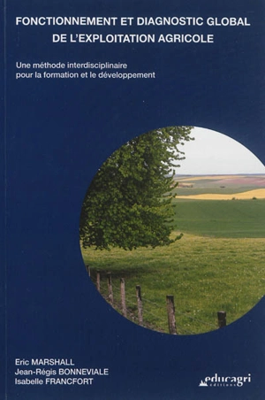 Fonctionnement et diagnostic global de l'exploitation agricole : une méthode interdisciplinaire pour la formation et le développement - Eric Marshall