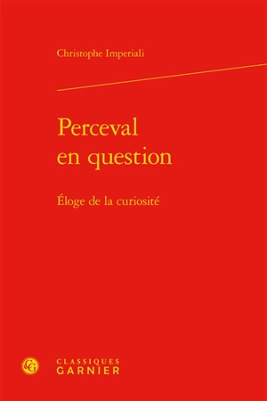 Perceval en question : éloge de la curiosité - Christophe Imperiali