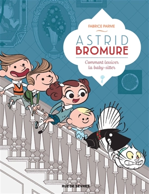 Astrid Bromure. Vol. 7. Comment lessiver la baby-sitter - Fabrice Parme