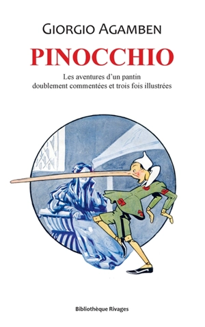 Pinocchio : les aventures d'un pantin doublement commentées et trois fois illustrées - Giorgio Agamben
