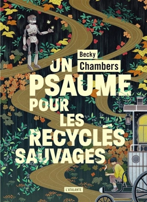 Histoires de moine et de robot. Vol. 1. Un psaume pour les recyclés sauvages - Becky Chambers