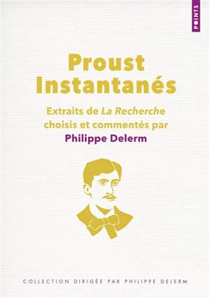 Proust instantanés : extraits de La recherche - Marcel Proust