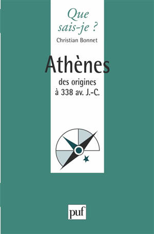 Athènes des origines à 338 av. J.-C. - Christian Bonnet