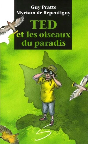 Ted et les oiseaux du paradis - Pratte, Guy