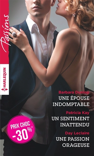 Une épouse indomptable. Un sentiment inattendu. Une passion orageuse - Barbara Dunlop