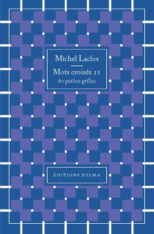 Mots croisés : 80 petites grilles. Vol. 11 - Michel Laclos