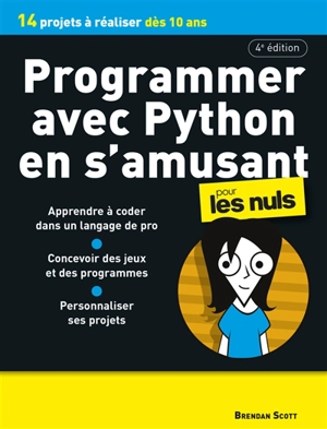 Programmer avec Python en s'amusant pour les nuls : 14 projets à réaliser dès 10 ans - Brendan Scott