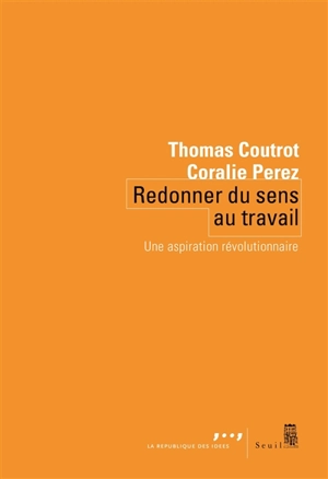 Redonner du sens au travail : une aspiration révolutionnaire - Thomas Coutrot