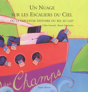 Un nuage sur les escaliers du ciel ou La fabuleuse histoire du riz au lait - Céline Sonnard