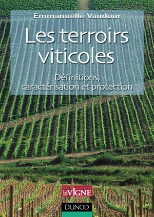 Les terroirs viticoles : définitions, caractérisation et protection - Emmanuelle Vaudour