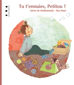 Tu t'ennuies, Petitou ? - Sylvie de Mathuisieulx