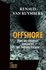 Offshore : dans les coulisses édifiantes des paradis fiscaux - Renaud Van Ruymbeke